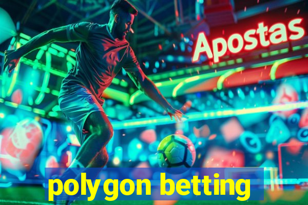 polygon betting